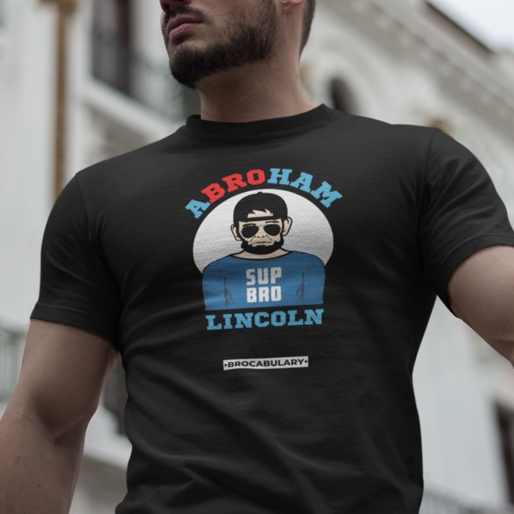 ABROham Lincoln - SUP BRO T-Shirt for Brosefs