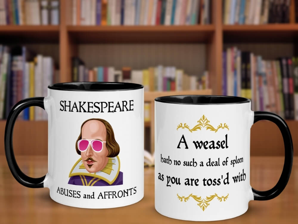 A Weasel Hath Not Such A Deal Of Spleen As You Are Toss'd With - Shakespeare Insult Color Coffee Mug - Black