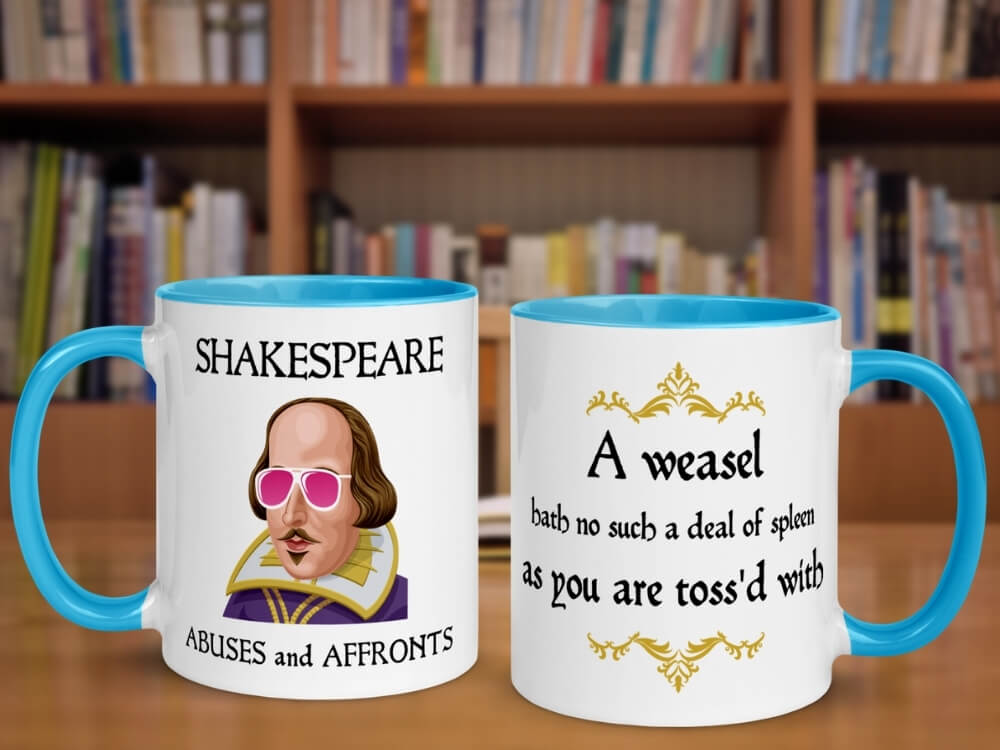 A Weasel Hath Not Such A Deal Of Spleen As You Are Toss'd With - Shakespeare Insult Color Coffee Mug - Blue