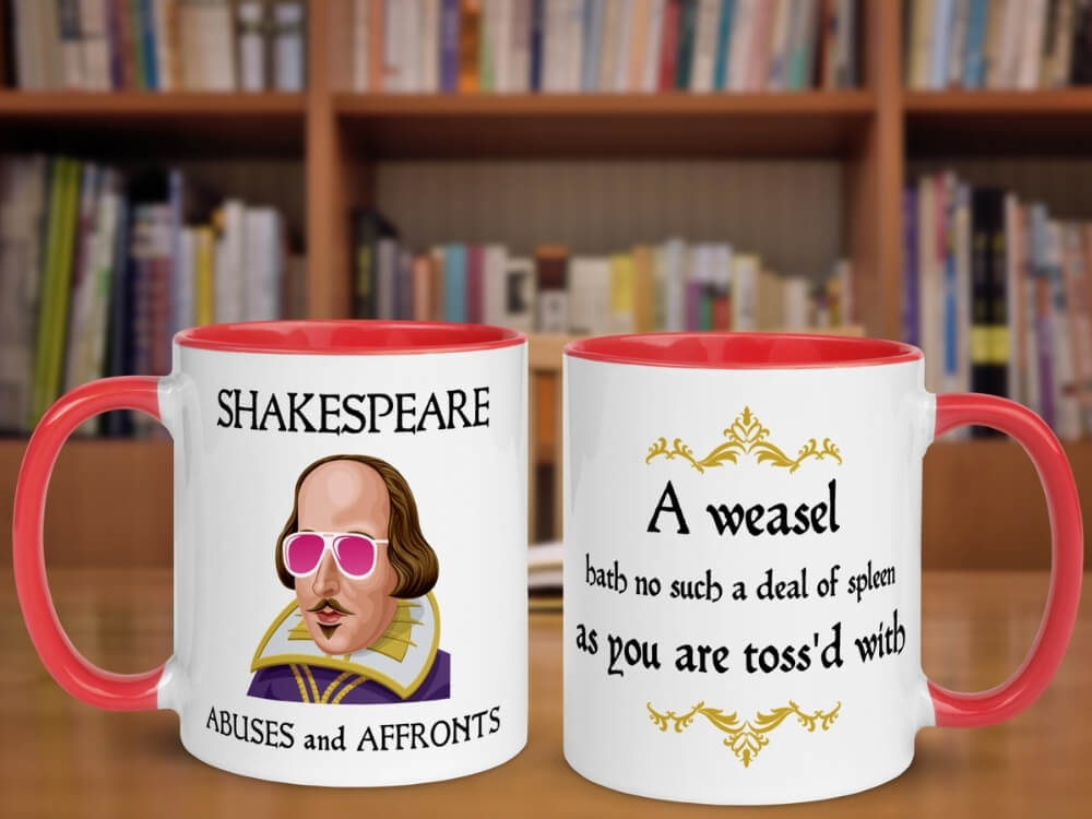 A Weasel Hath Not Such A Deal Of Spleen As You Are Toss'd With - Shakespeare Insult Color Coffee Mug - Red