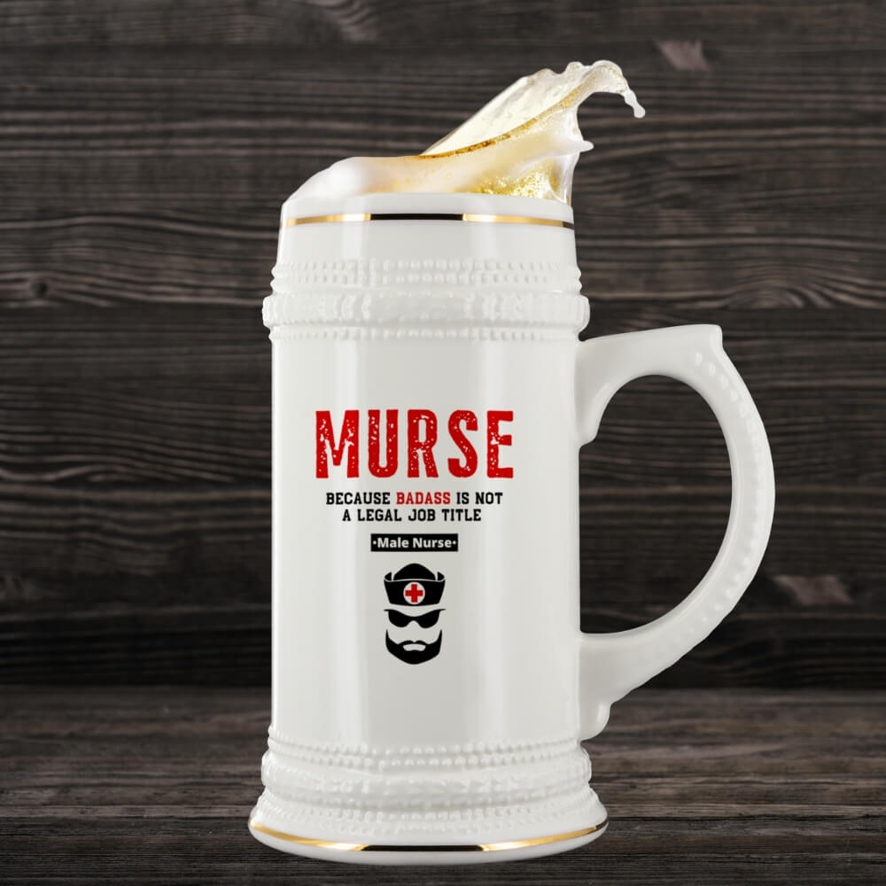 Because "Badass" Is Not A Legal Job Title - 22 oz Beer Stein for Male Nurses