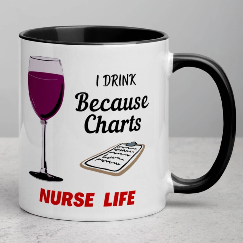 Coffee Mug for Nurses - I Drink Because Charts - Black