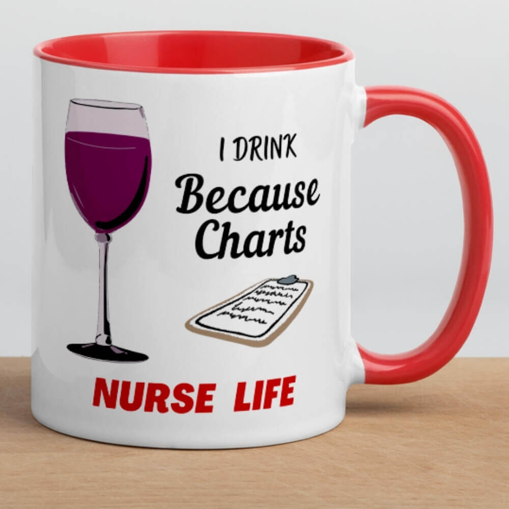 Coffee Mug for Nurses - I Drink Because Charts - Red