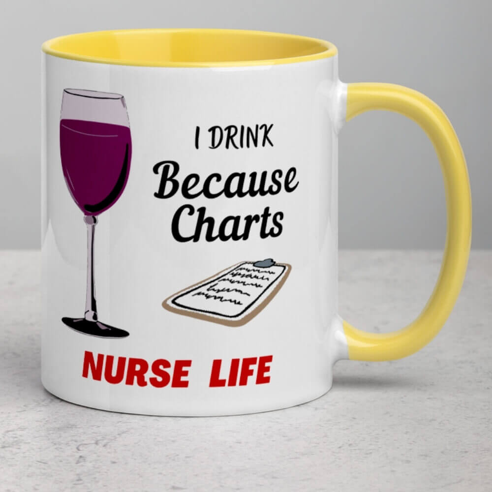 Coffee Mug for Nurses - I Drink Because Charts - Yellow