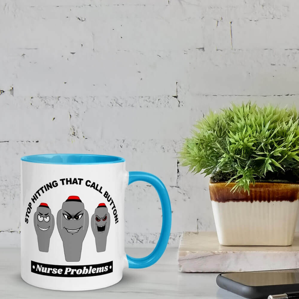 Coffee Mug for Nurses - Stop Hitting That Call Button - Blue
