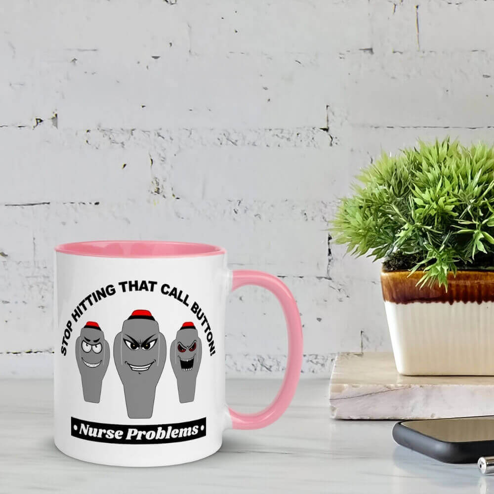 Coffee Mug for Nurses - Stop Hitting That Call Button - Pink