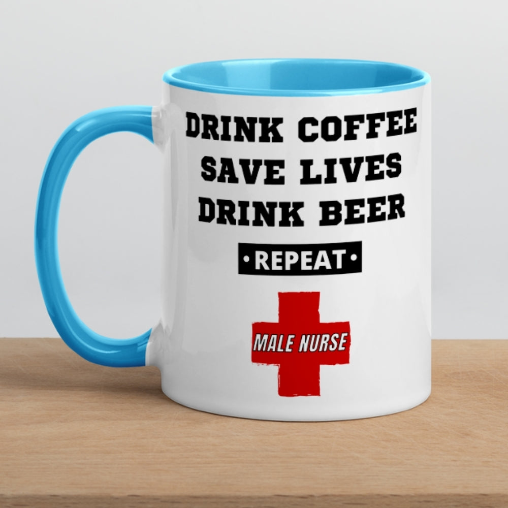 Drink Coffee, Save Lives, Drink Beer *REPEAT* - Blue Color Coffee Mug for Male Nurses