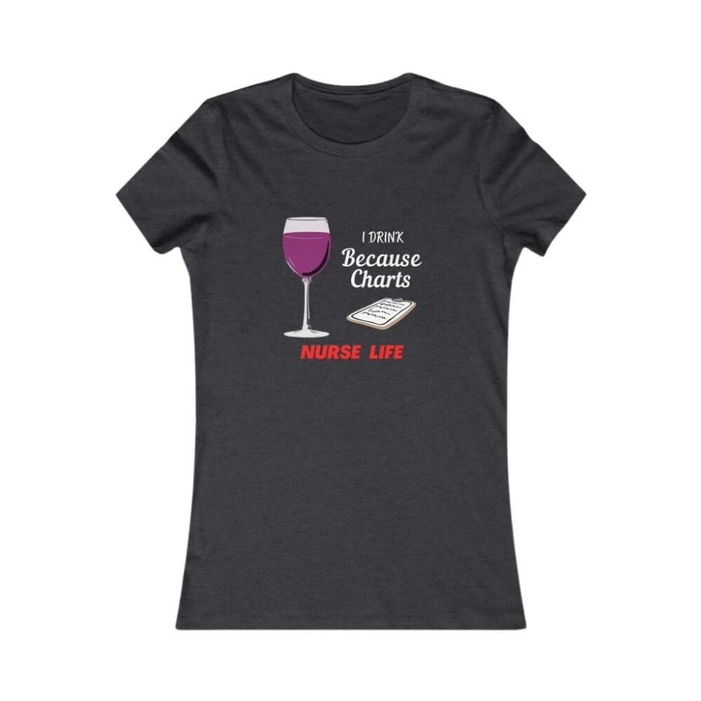 I Drink Because Charts Slim Fit T-Shirt for Nurses - Dark Grey Heather