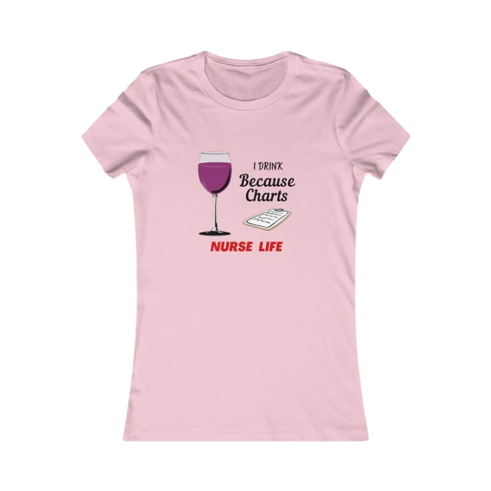 I Drink Because Charts Slim Fit T-Shirt for Nurses - Pink