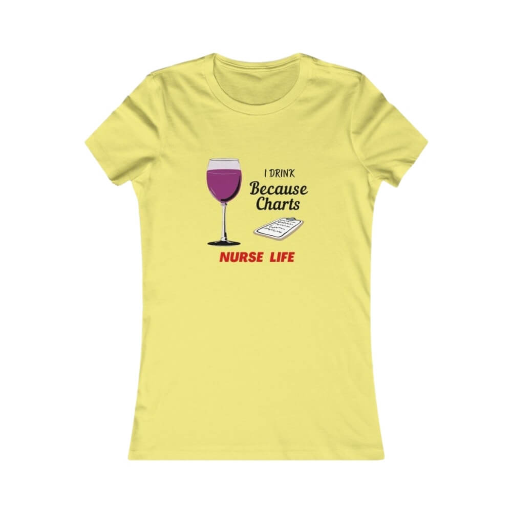 I Drink Because Charts Slim Fit T-Shirt for Nurses - Yellow