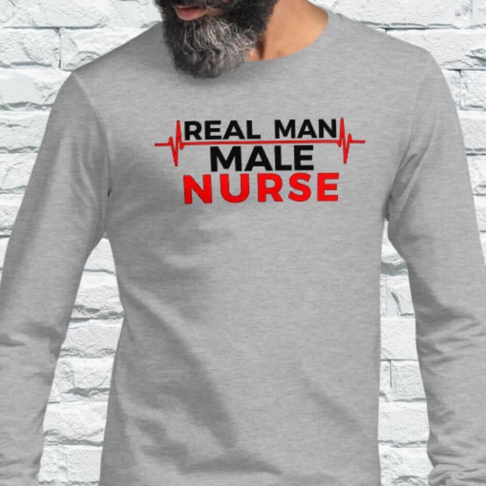 Long Sleeve Shirt for Male Nurses - Real Man, Male Nurse - Geriatric Grey