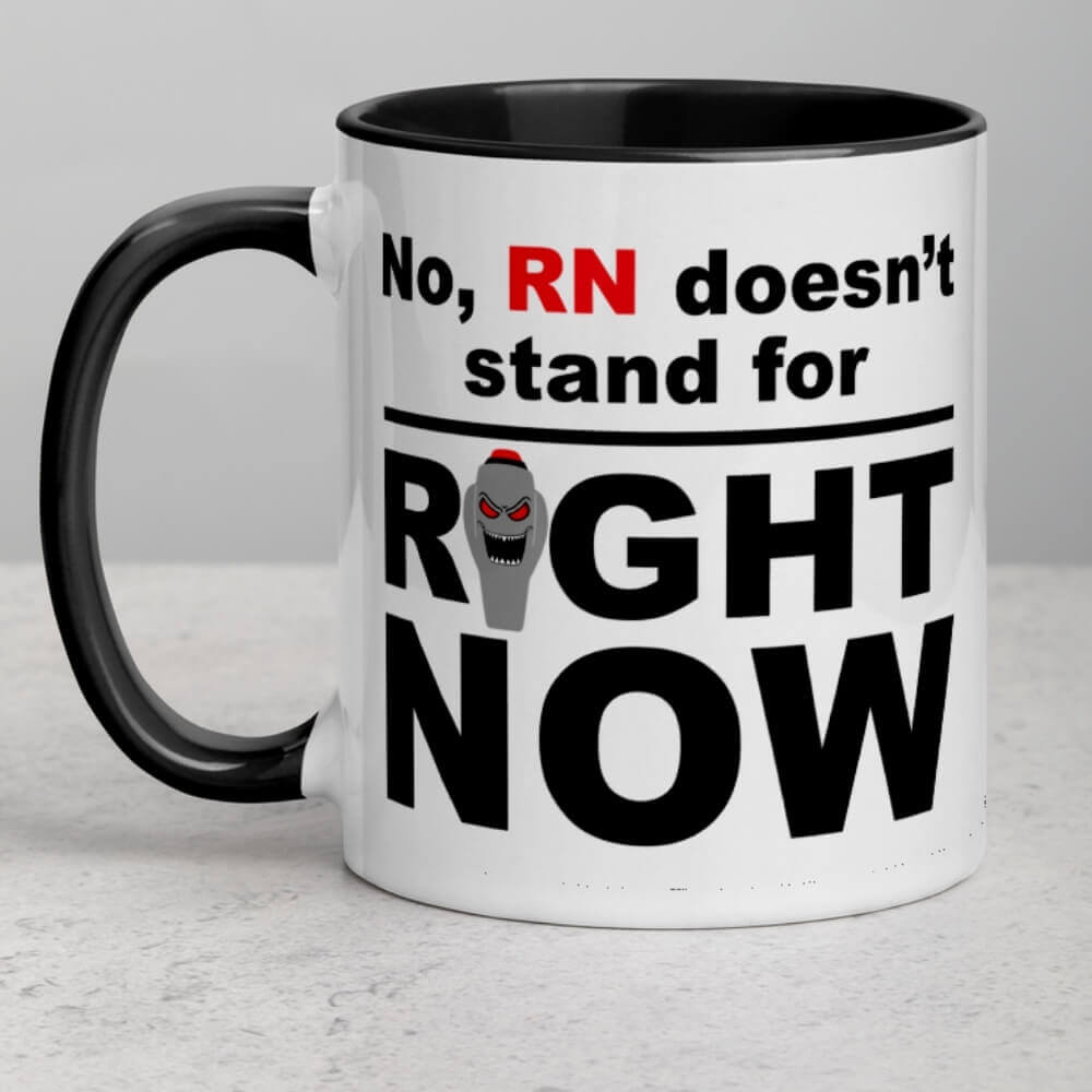 Nurse Coffee Mug - RN Doesn't Stand for Right Now - Black