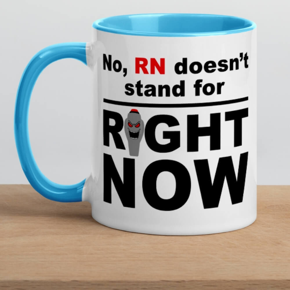 Nurse Coffee Mug - RN Doesn't Stand for Right Now - Blue