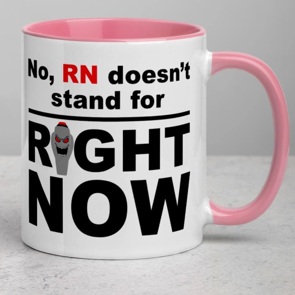 Nurse Coffee Mug - RN Doesn't Stand for Right Now - Pink