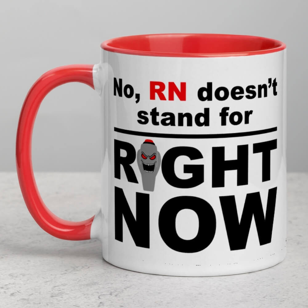Nurse Coffee Mug - RN Doesn't Stand for Right Now - Red
