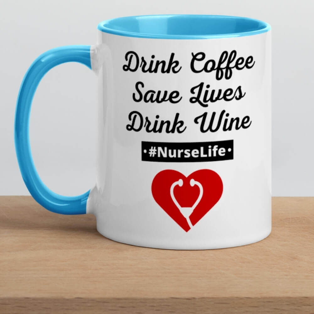 Nurse Coffee Mug - Drink Coffee, Save Lives, Drink Wine - Blue
