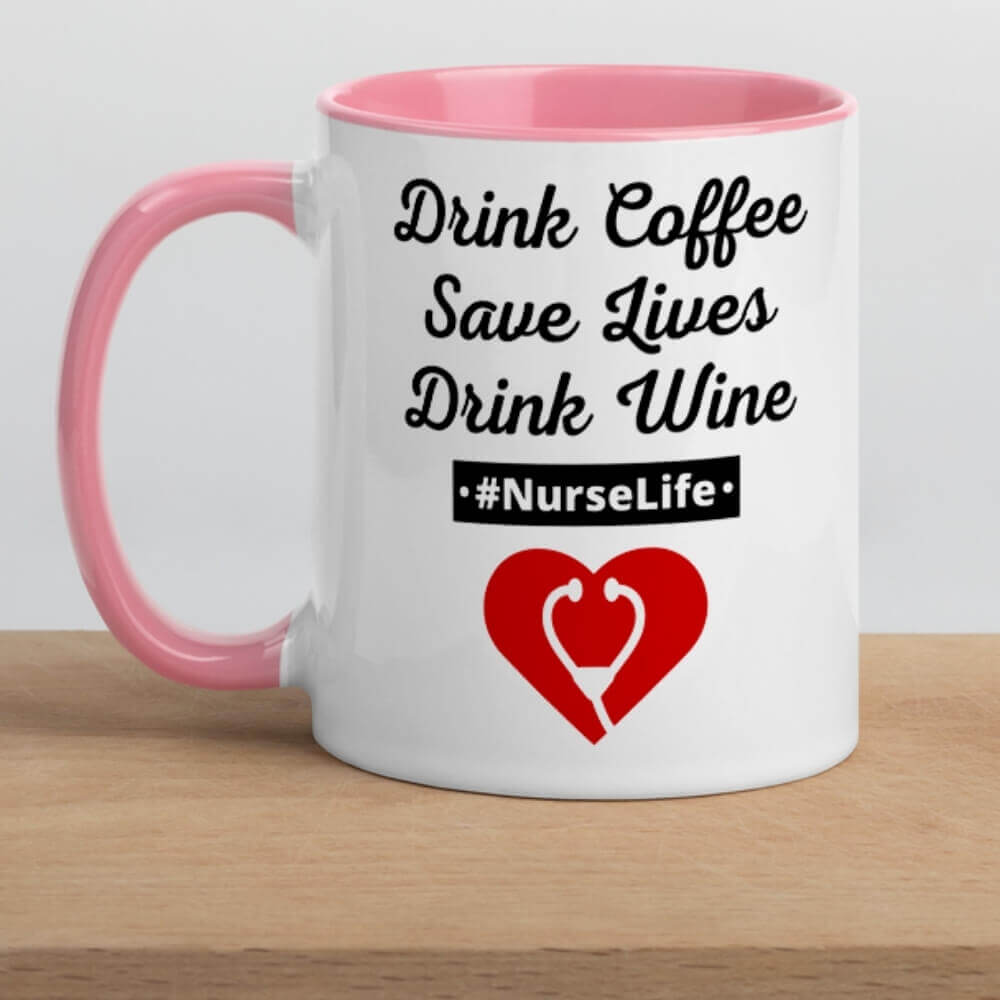 Nurse Coffee Mug - Drink Coffee, Save Lives, Drink Wine - Pink