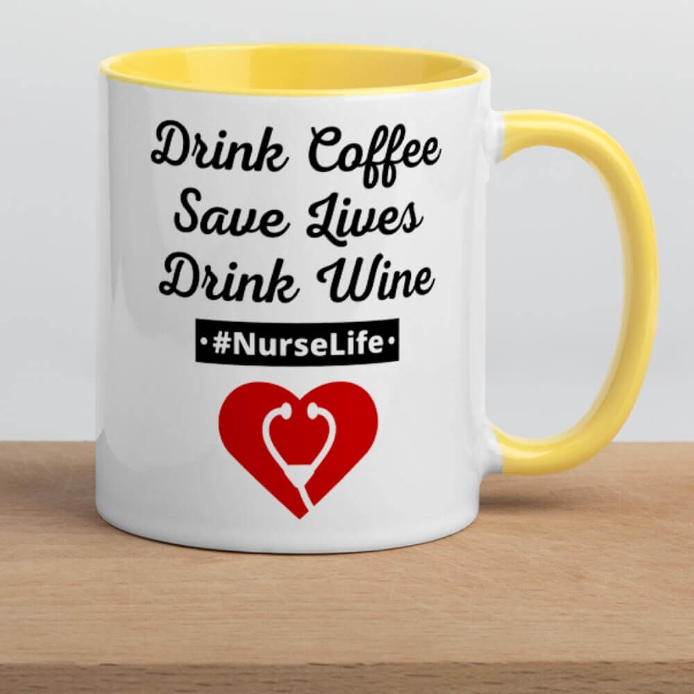 Nurse Coffee Mug - Drink Coffee, Save Lives, Drink Wine - Yellow