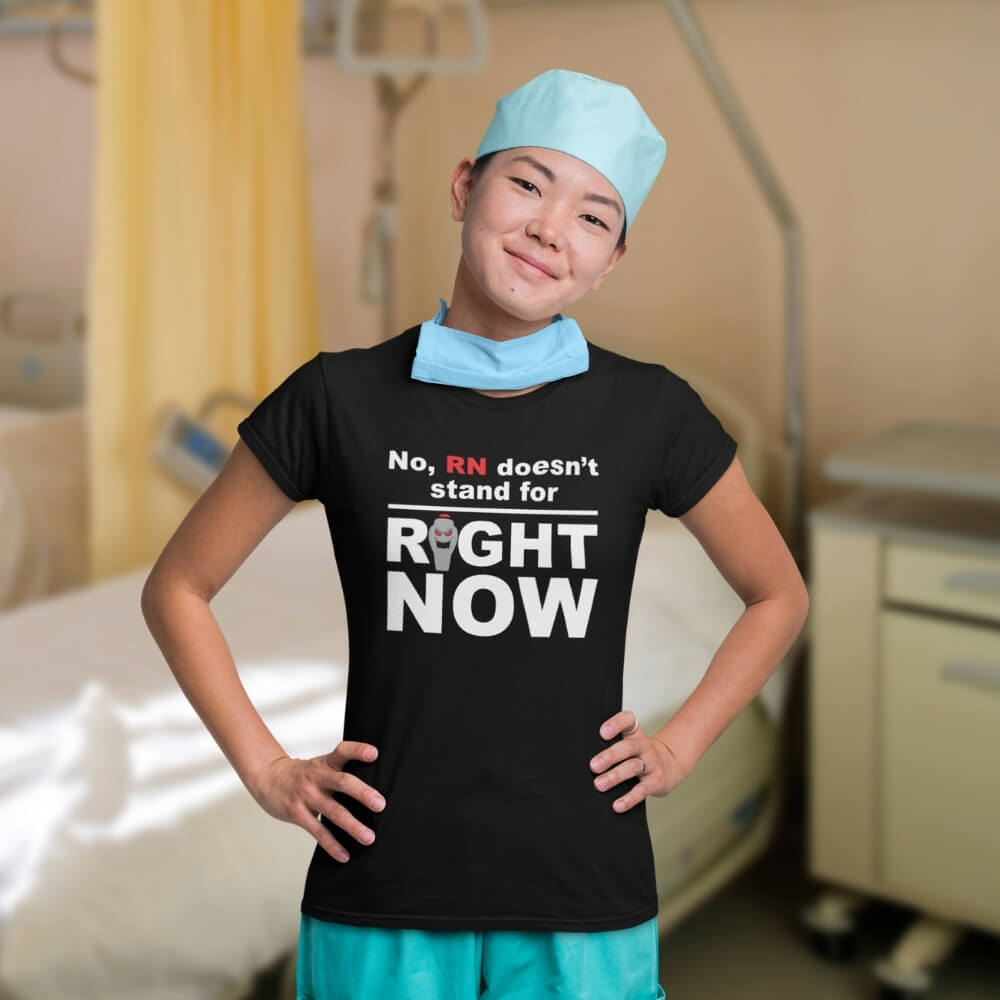RN Doesn't Stand for Right Now - Slim Fit T-Shirt for Nurses - Black