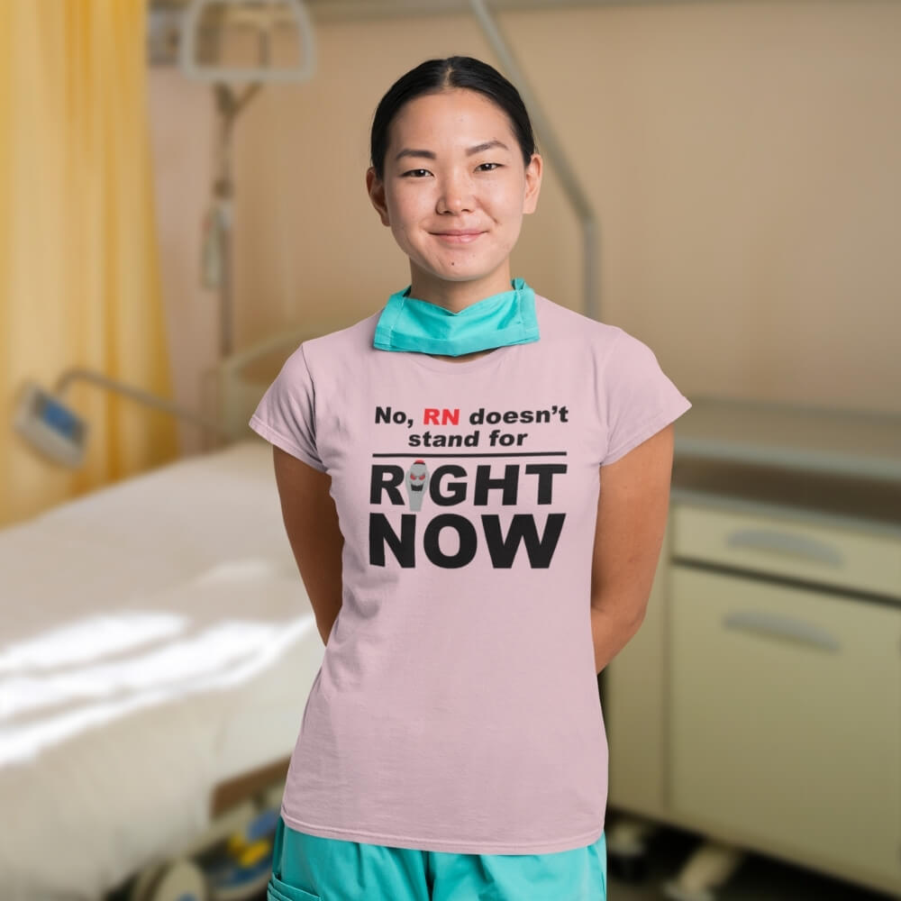 RN Doesn't Stand for Right Now - Slim Fit T-Shirt for Nurses - Pink