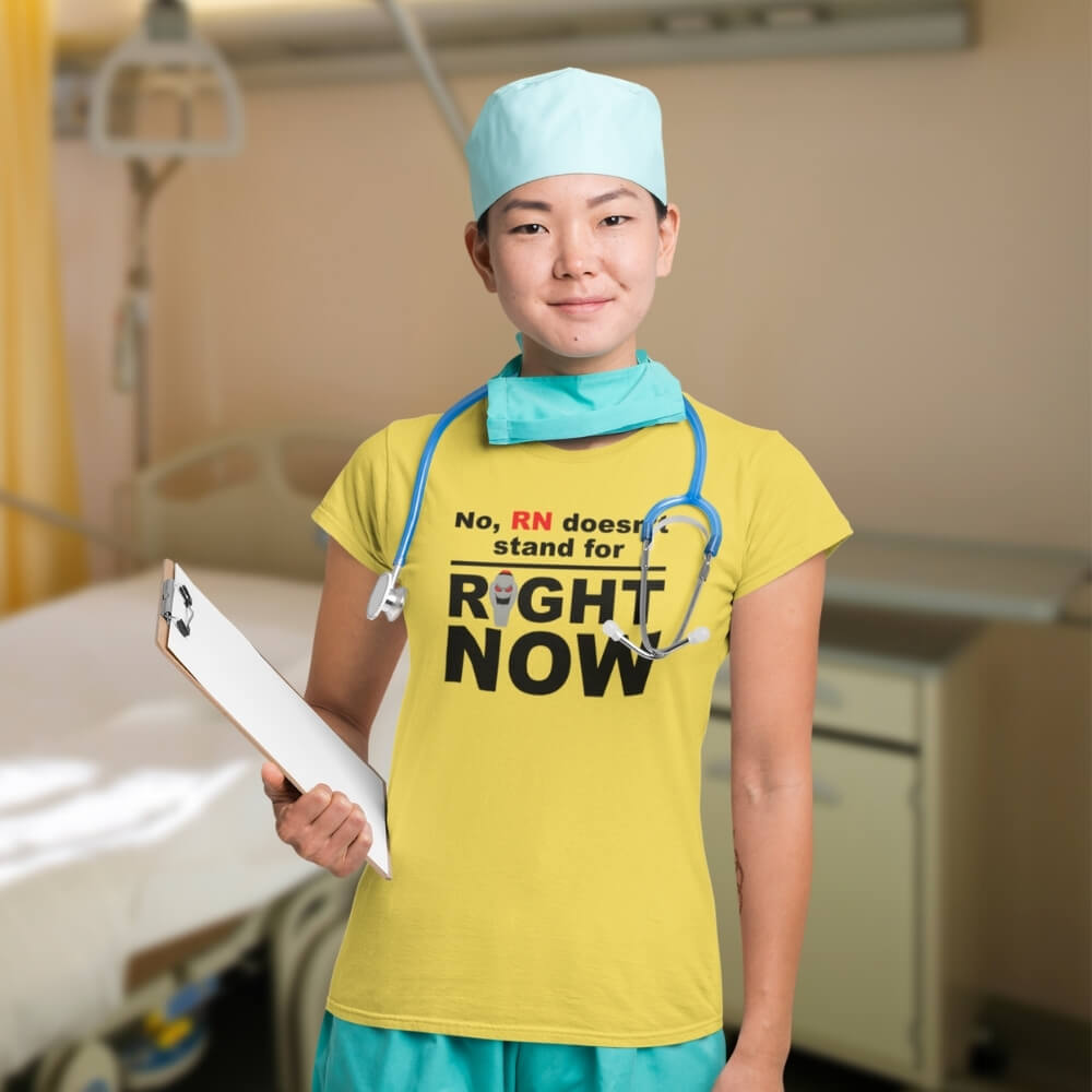 RN Doesn't Stand for Right Now - Slim Fit T-Shirt for Nurses - Yellow