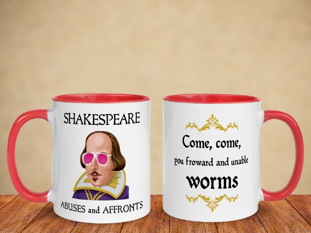 Shakespeare Insult Coffee Mug - Come Come You Froward And Unable Worms - Red