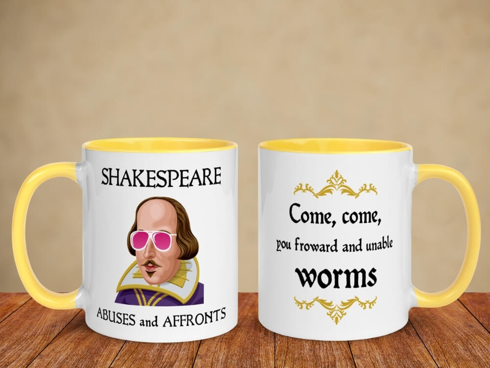Shakespeare Insult Coffee Mug - Come Come You Froward And Unable Worms - Yellow