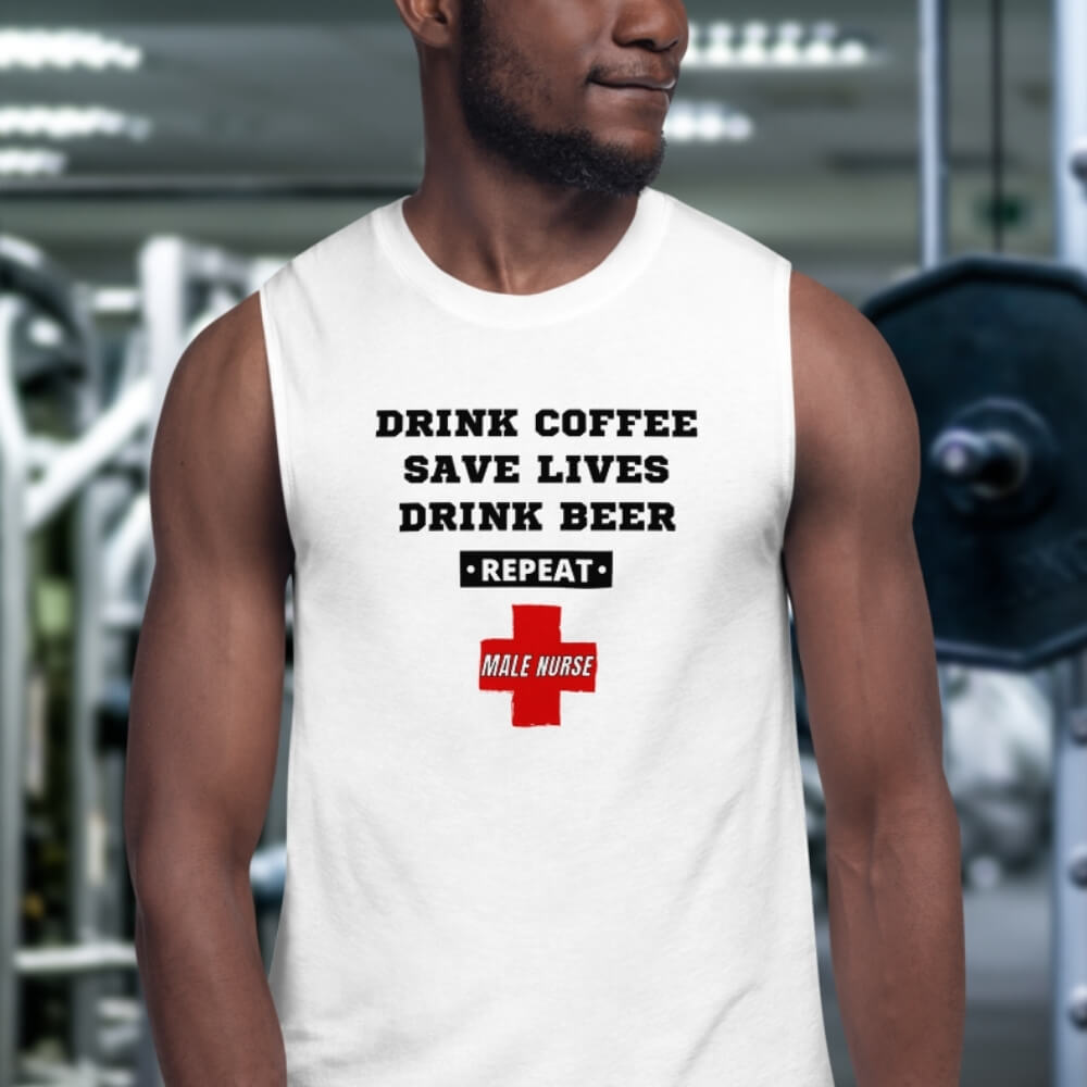 Sleeveless Workout Shirt for Male Nurses - Drink Coffee, Save Lives, Drink Beer *REPEAT* - Wellness White