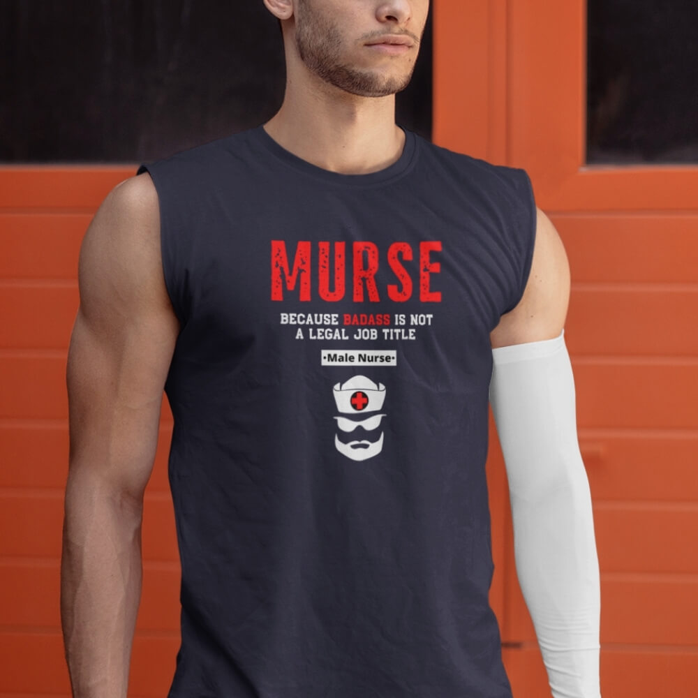 Sleeveless Workout Shirt for Male Nurses - MURSE Because "Badass" Is Not A Legal Job Title - Nursing Navy