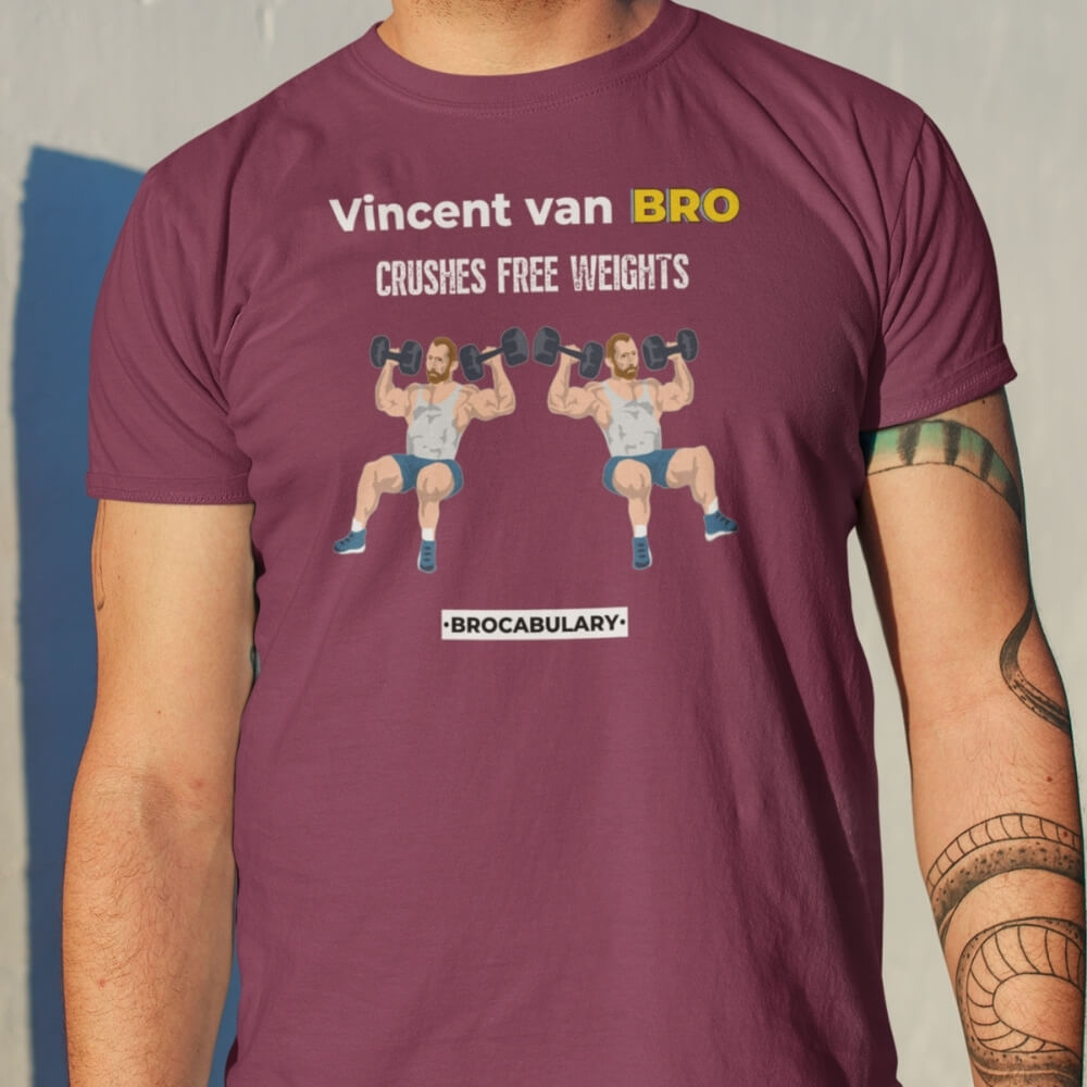 T-Shirt for Bros - Vincent van BRO Crushes Free Weights - Maroon