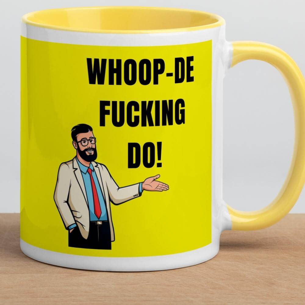 Whoop-de fucking do! Classic meme coffee mug - Yellow